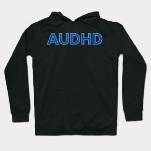 Autistic and ADHD is AuDHD Hoodie